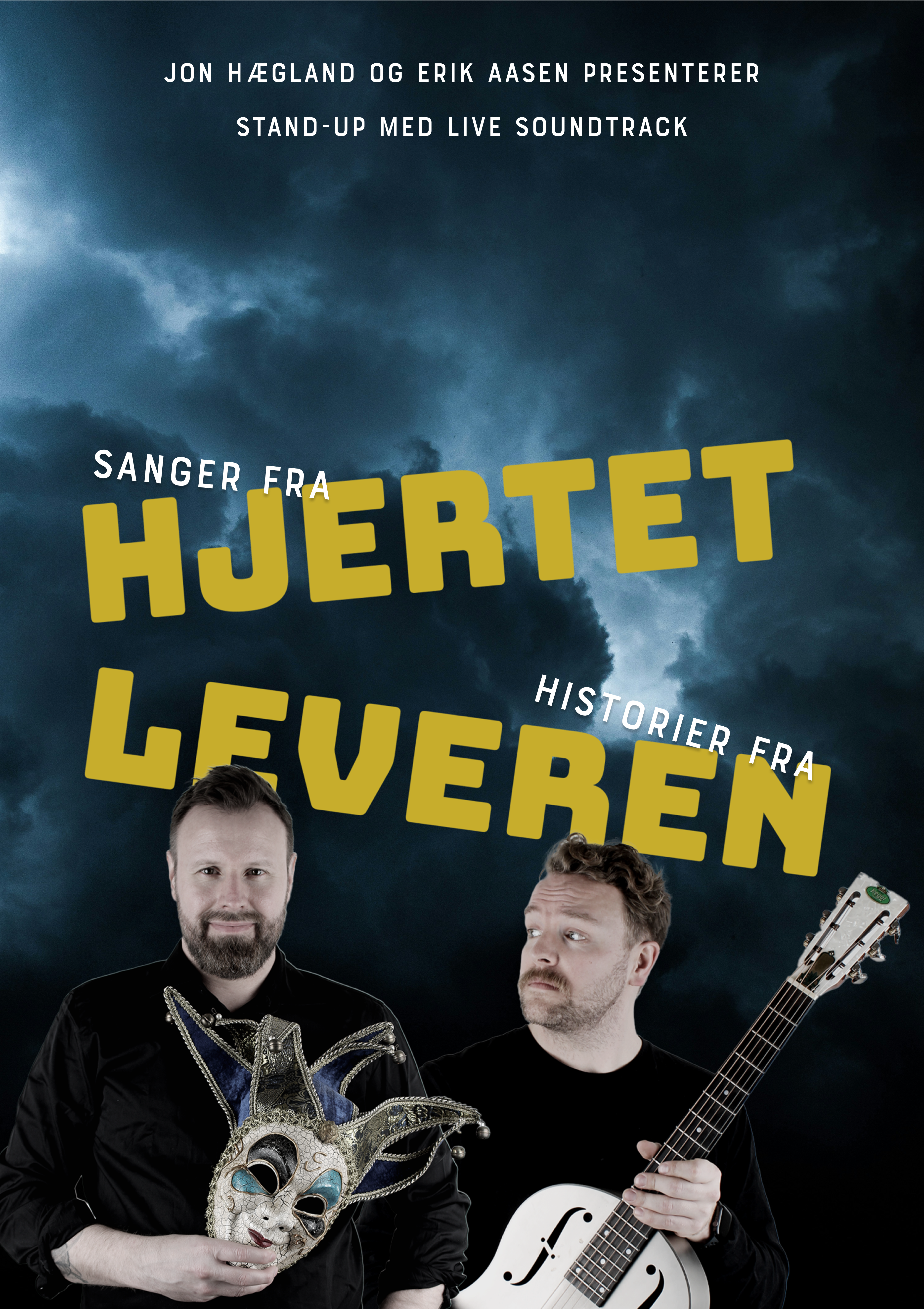 Sanger fra hjertet, historier fra leveren – En stand up-forestilling med live soundtrack. Av og med Jon Hægland og Erik Aasen